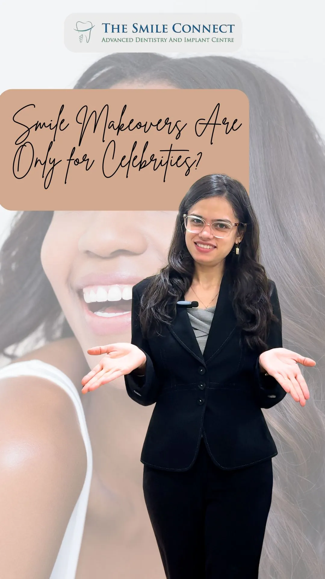 Professional woman in a black suit gesturing in front of a large dentistry banner reading 'The Smile Connect' with the overlay text 'Smile Makeovers Are Only for Celebrities?'